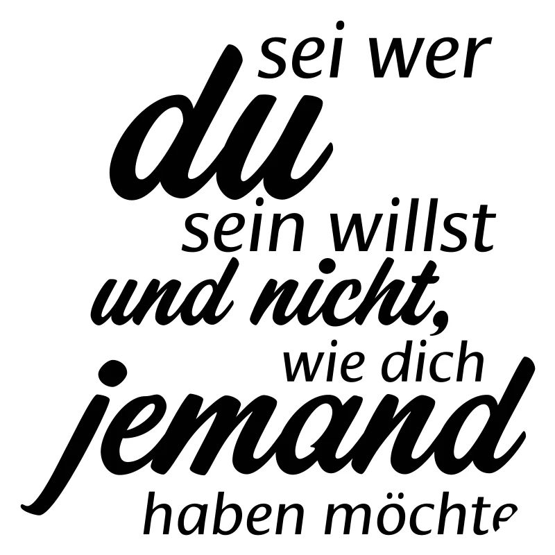 Sei wer du sein willst