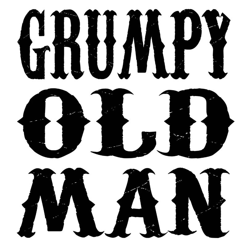 GRUMPY OLD MAN