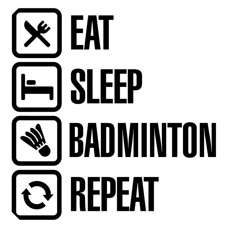 Eat Sleep Badminton Repeat