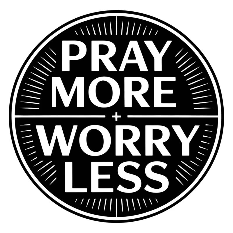 Christlich Pray More Worry Less Glaube