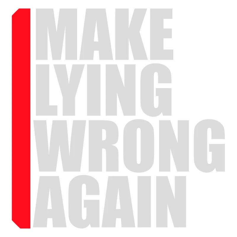Make Lying Wrong Again Political Statement Shirt
