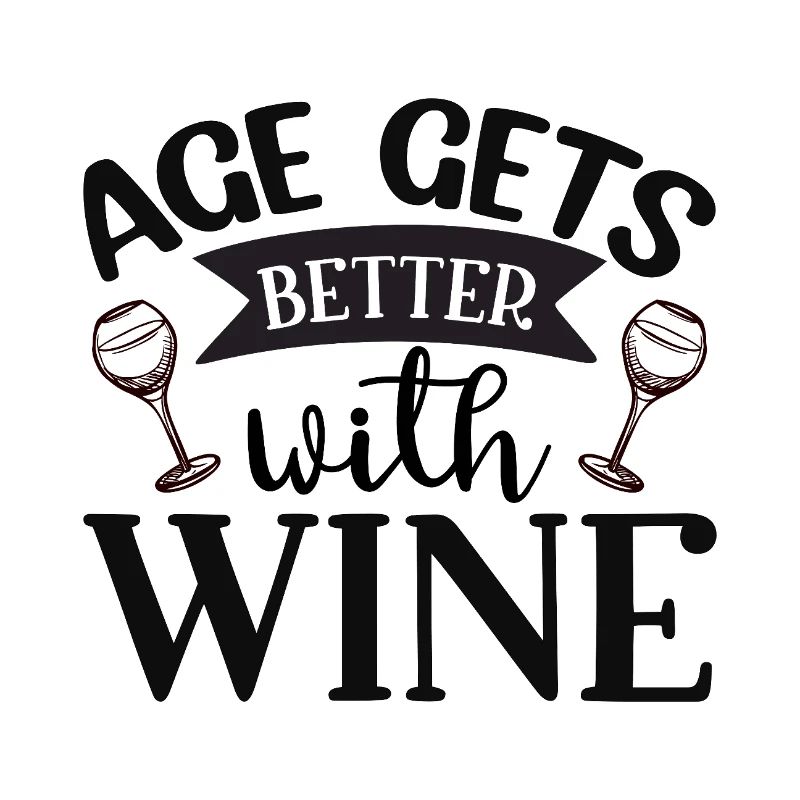 Age Gets Better with Wine – Lustiges Weindesign