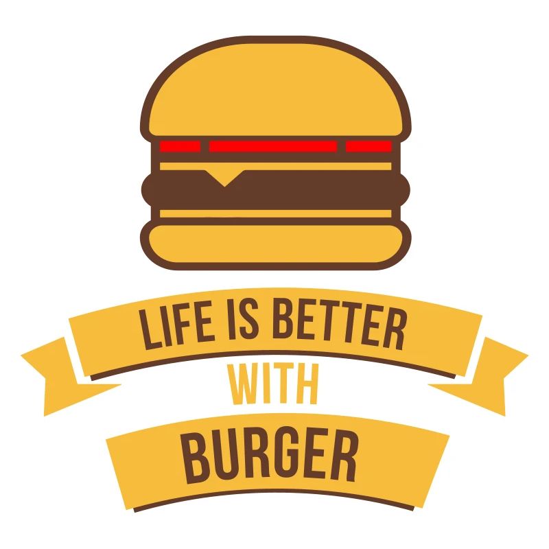 Das Leben ist besser mit Burger