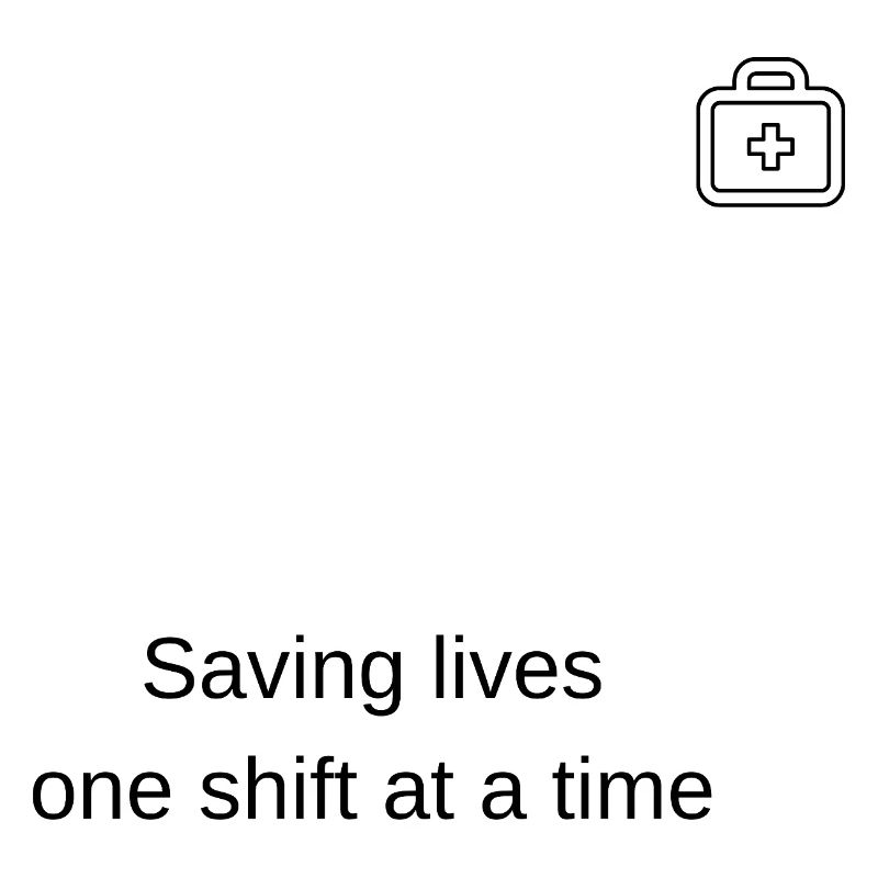 Saving lives one shift at a time!