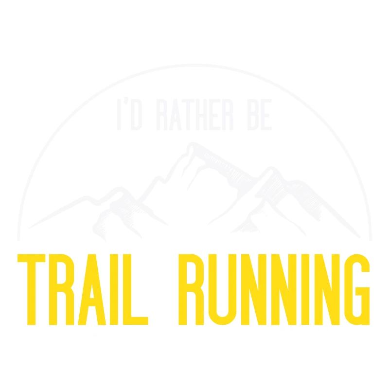 I’d Rather Be Trail Running