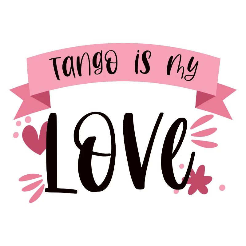 Tango is my Love! Dancer dance gift