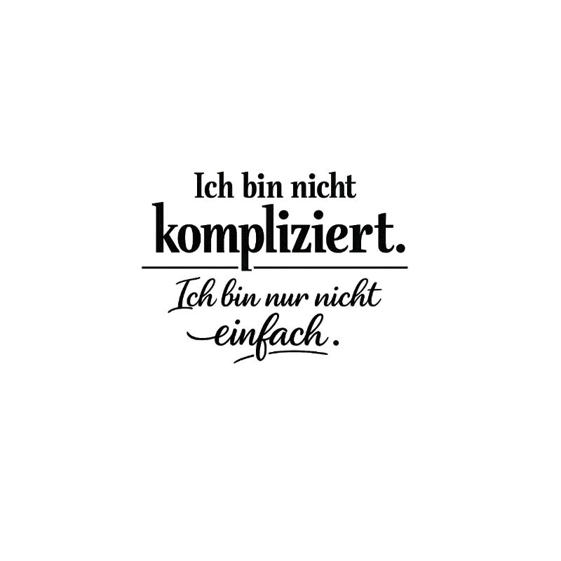 Ich bin nicht kompliziert – Spruch Statement | Typ