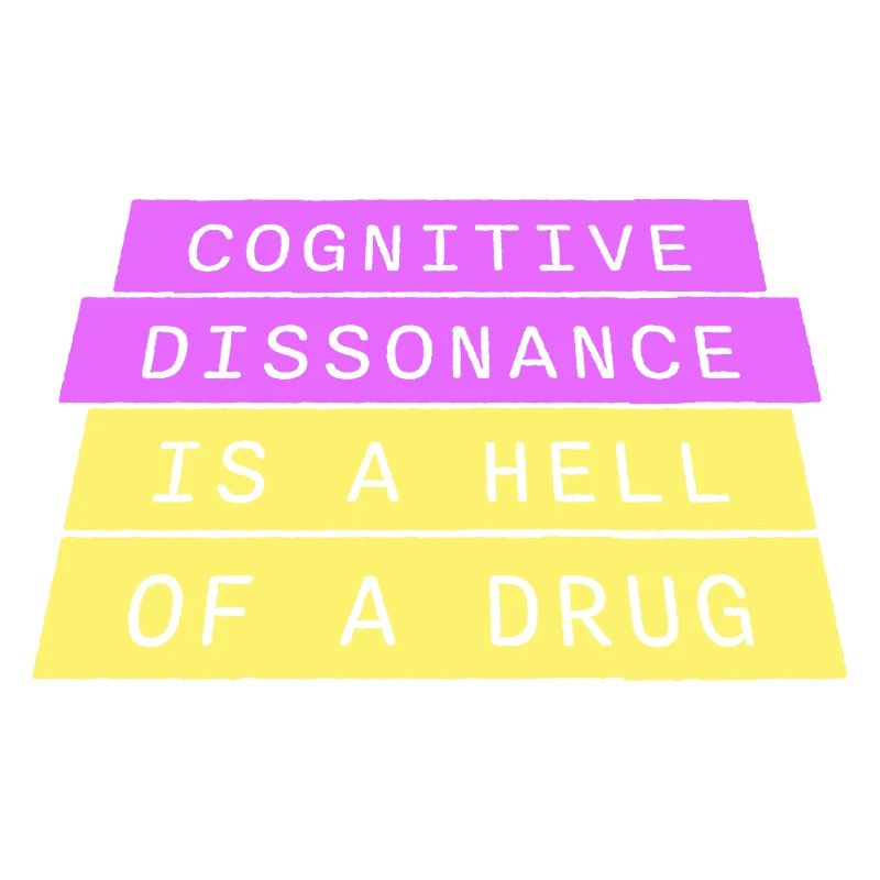 La dissonance cognitive est un sacré dicton.