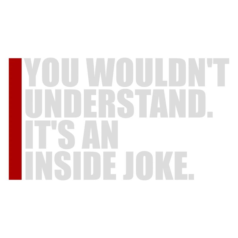 Vous ne comprendriez pas que c’est une blague d’initié