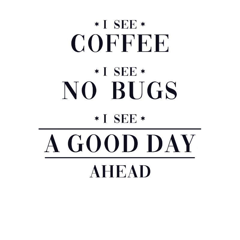 Coffee No Bugs Good Day Developer Coder