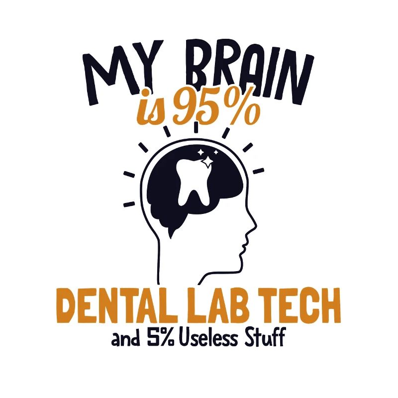 My Brain is 95% Dental Lab Tech Dentallabor