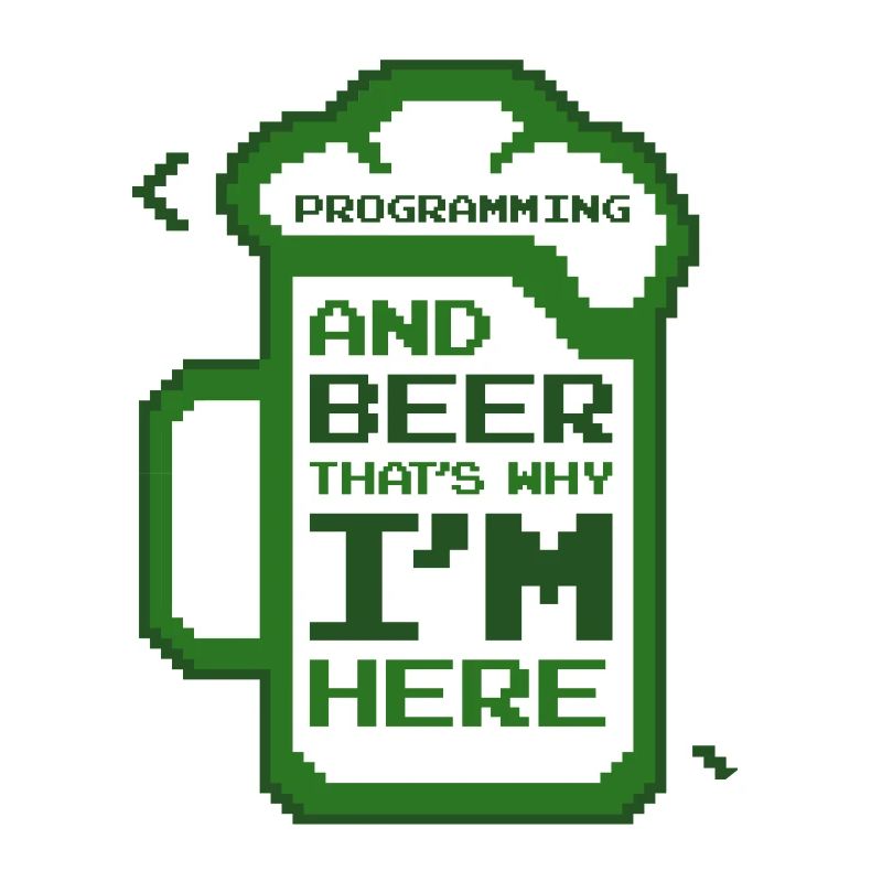 Programmation et bière C’est pourquoi je suis ici Codeur