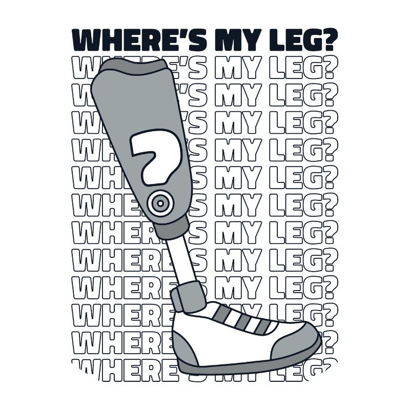 Where's My Leg Prosthetic Limb User Leg Prosthesis