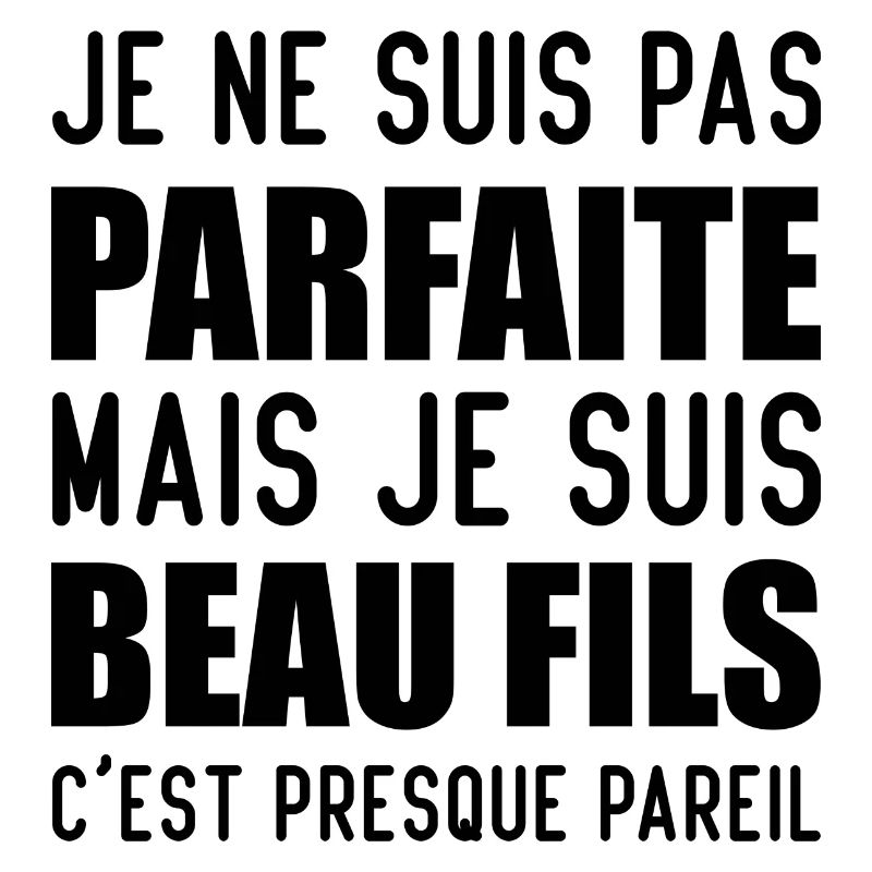 Je Ne Suis Pas Parfaite Mais Je Suis Beau Fils