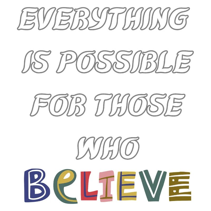 Everything is possible to him who believes