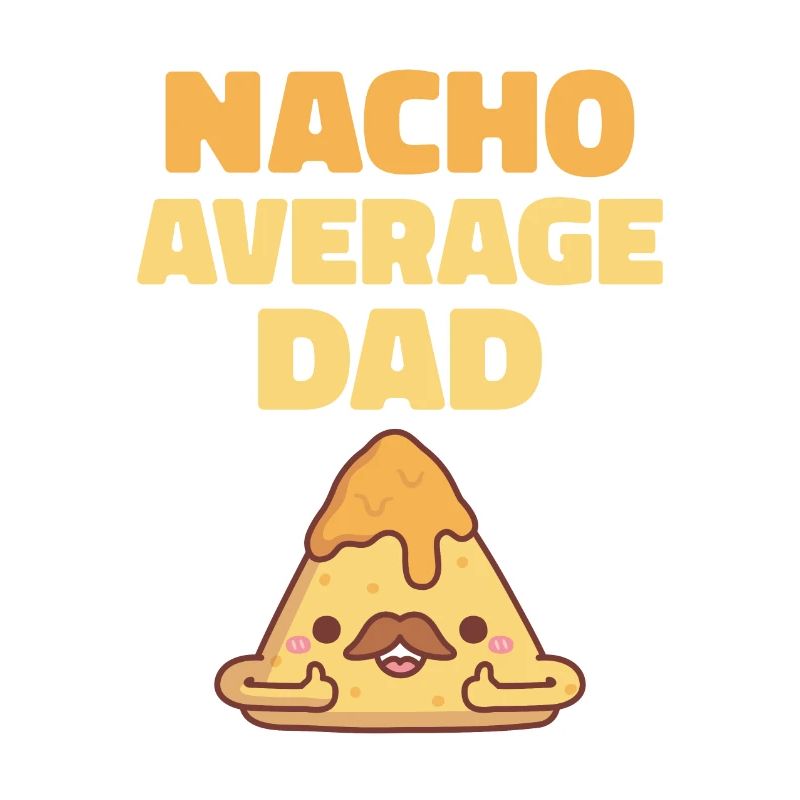 Cute Nacho Average Dad Funny