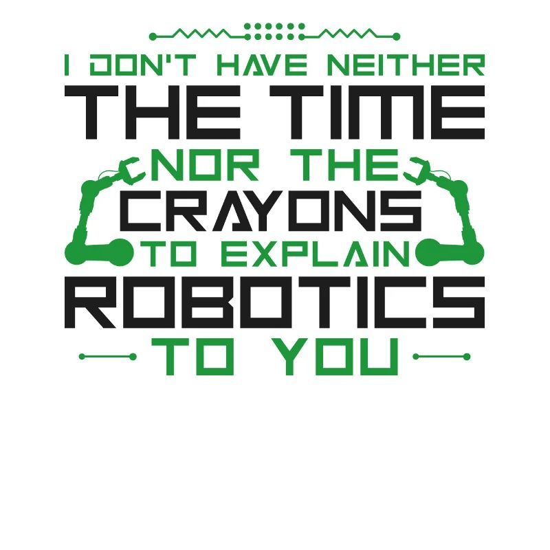 Robot Robotics Engineer I Don't