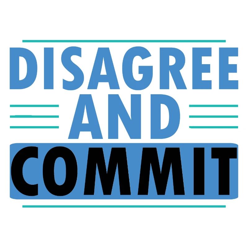 Disagree And Commit