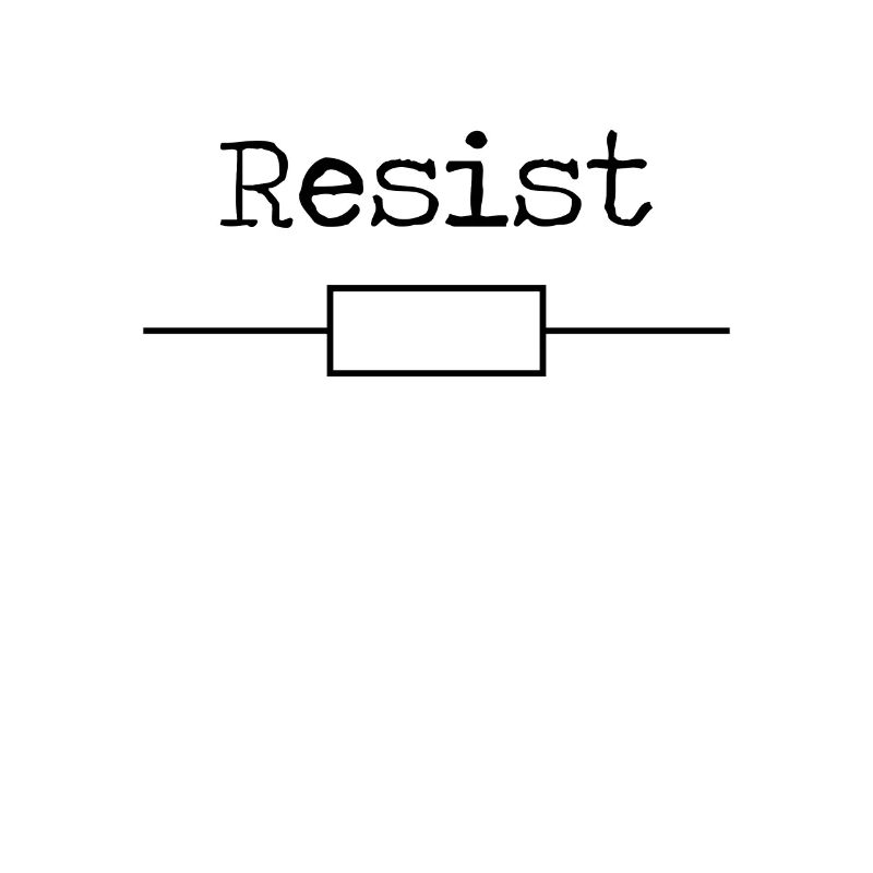 Resist - resistance - resistance