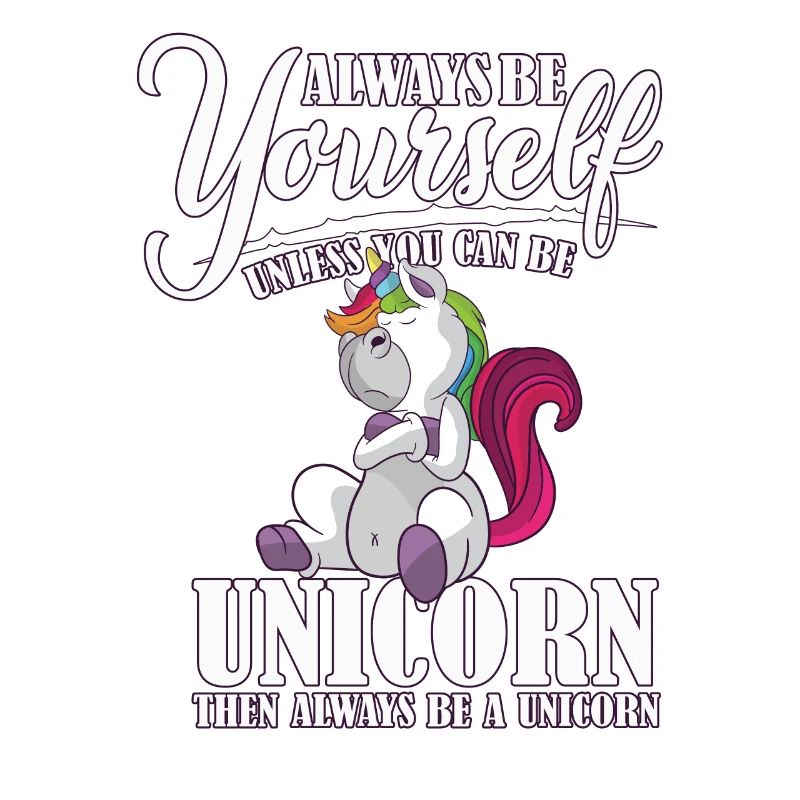Sei immer du selbst, oder sei ein Einhorn Unicorn