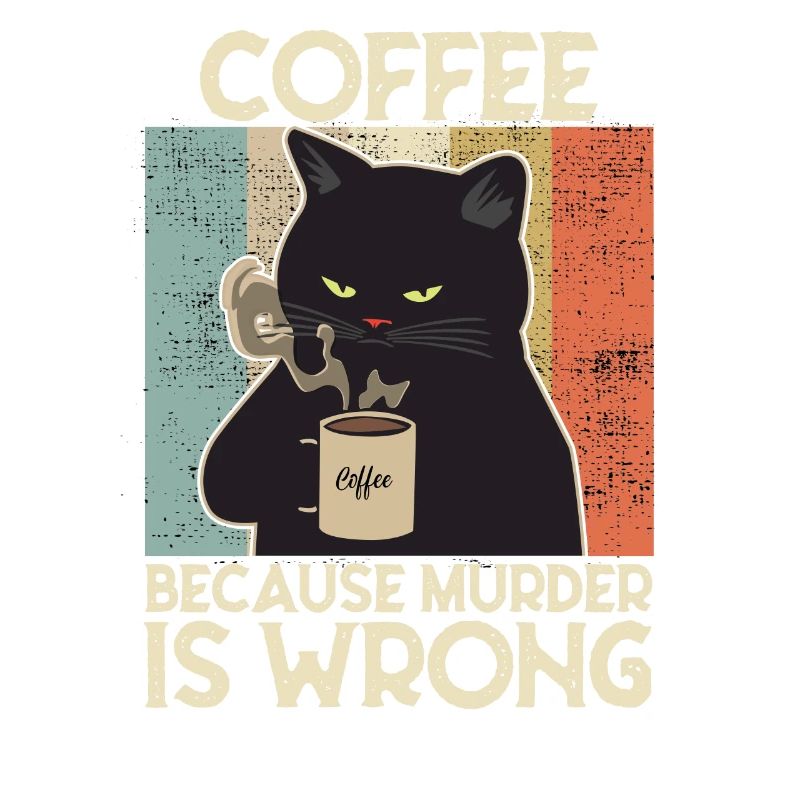 Coffee because Murder is wrong Coffee Cat retro