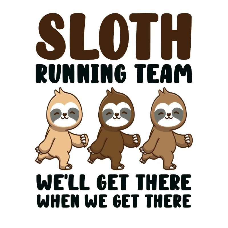 Sloth Running Team We Will Get There When We Get