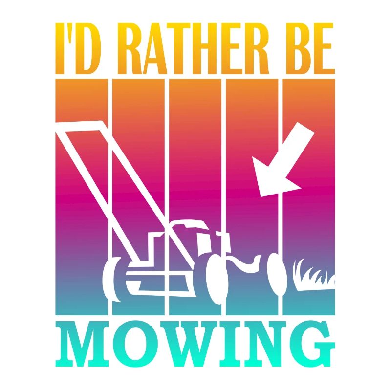 I'd rather be mowing