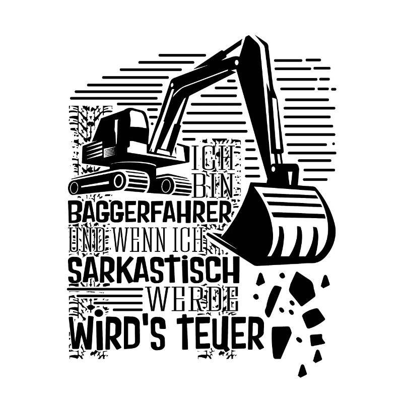 Baggerführer Sarkastisch werden Bagger