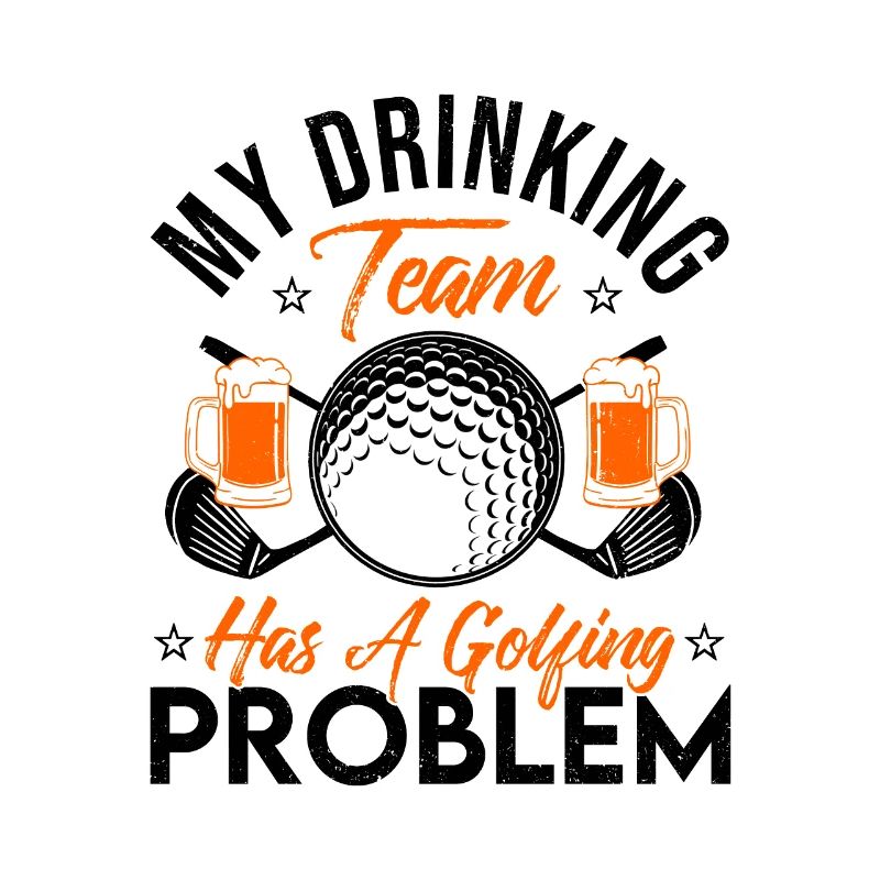 My Drinking Team Has A Golf Problem Golfing Golfer