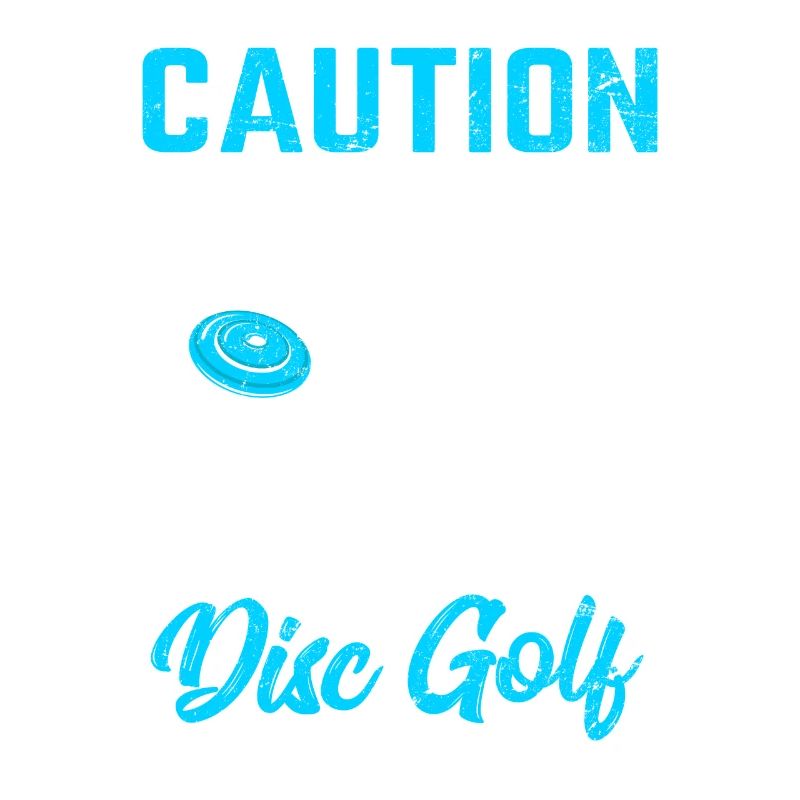 Caution May Spontaneously Talk About Disc Golf Fun
