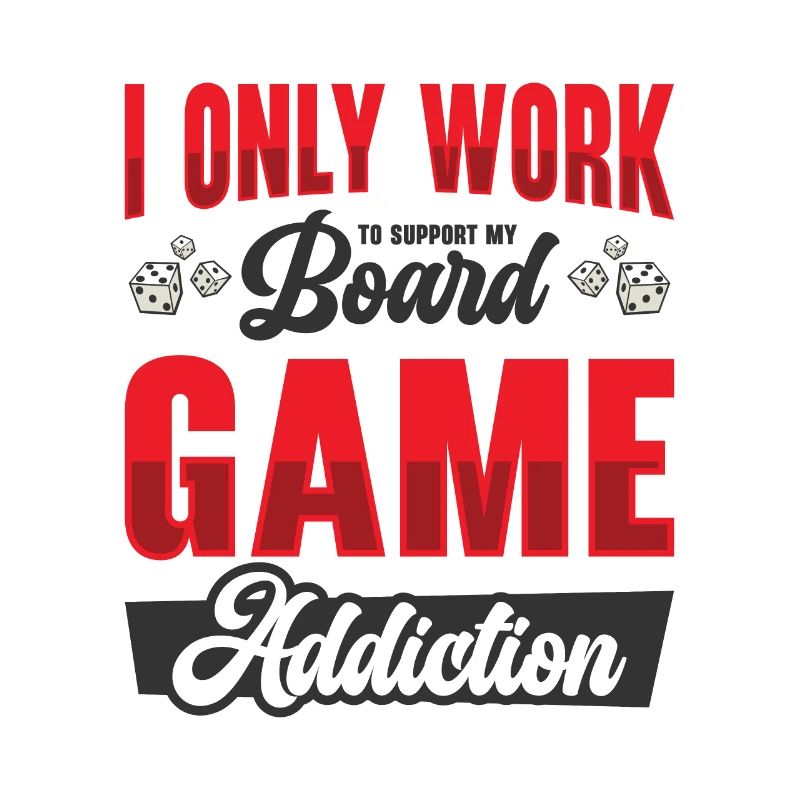 Board Game Addiction Board Game Fan Tabletop