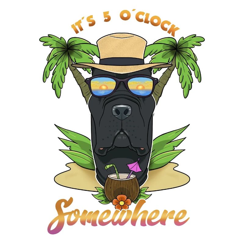 It Is 5 OClock Somewhere Drinking Cane Corso