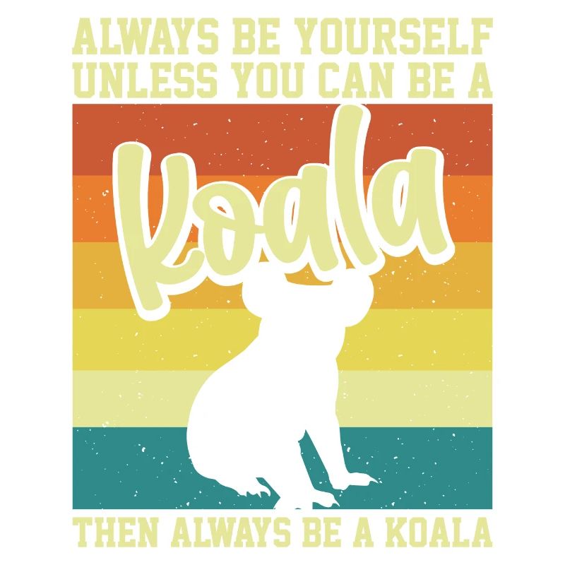 Sei immer du selbst, es sei denn, du kannst ein Koala-Motto sein