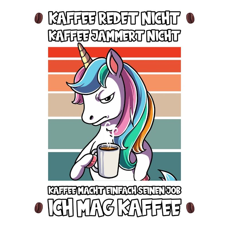 Kaffee Redet Nicht Kaffee Jammert Nicht Einhorn