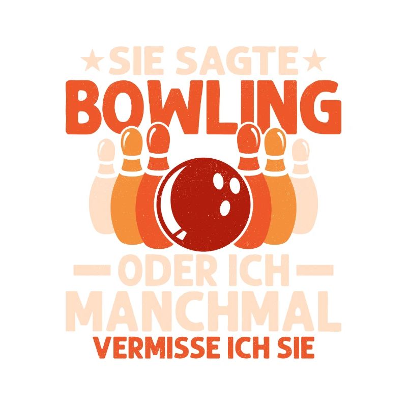 Sie sagte Bowling oder ich Manchmal vermisse ich s