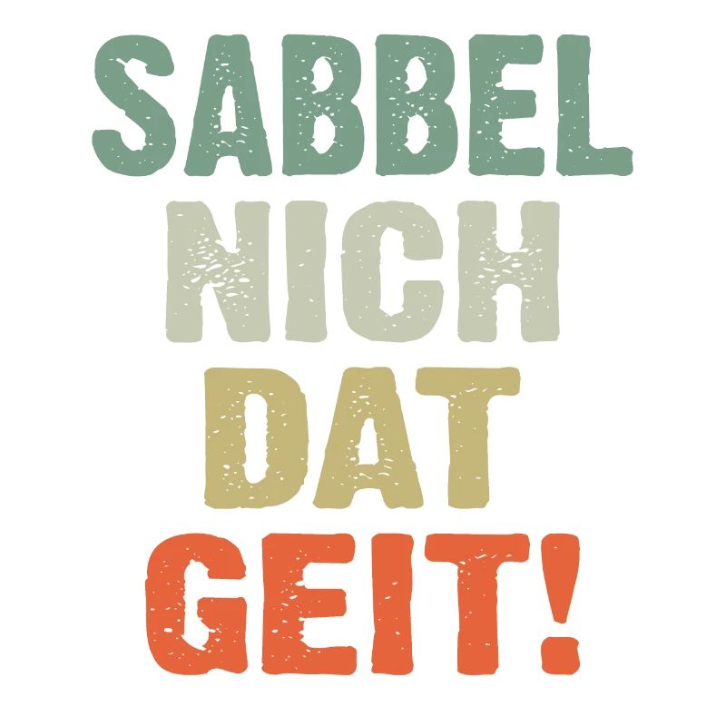 Sabbel Nich Dat Geit