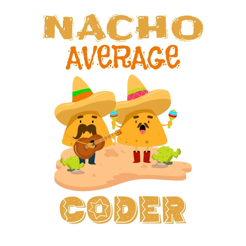 Nacho Average Coder Funny Coding Humor Joke Saying