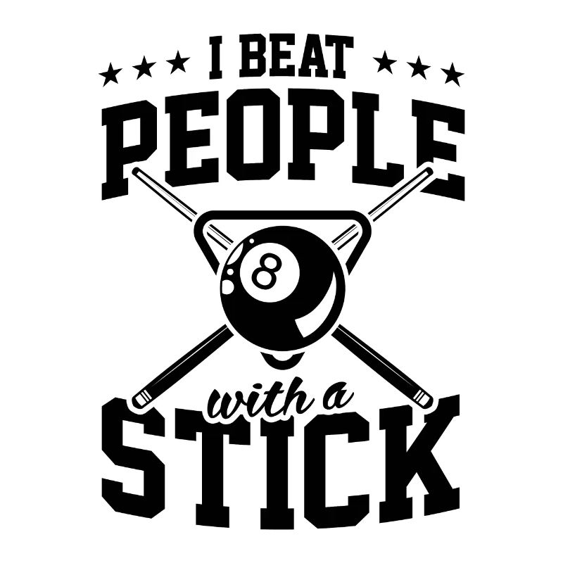 I Beat People With A Stick For Fun Billiard Snooke