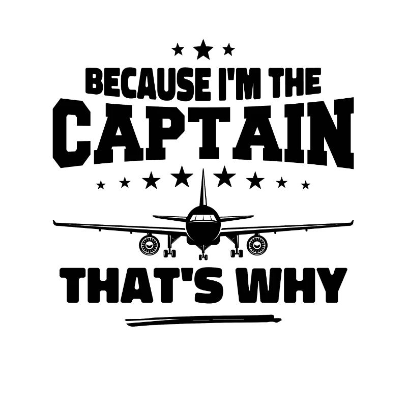 Because I'm The Captain That's Why Pilot Gift