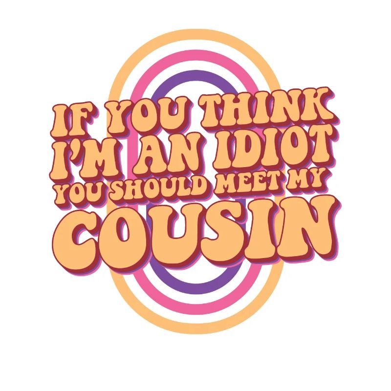 Si vous pensez que je suis un idiot, vous devriez rencontrer mon