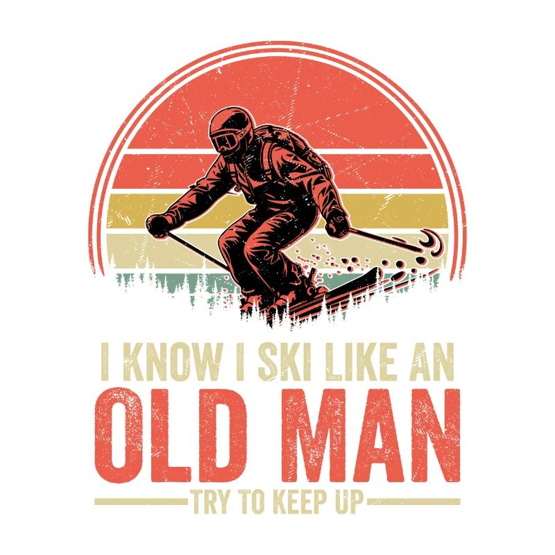 I Know I Ski Like An Old Man Try To Keep Up Skiing