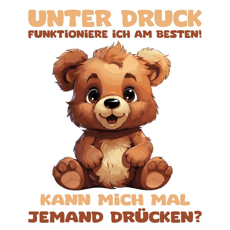 Lustiger Spruch mit Bärchen. Unter Druck