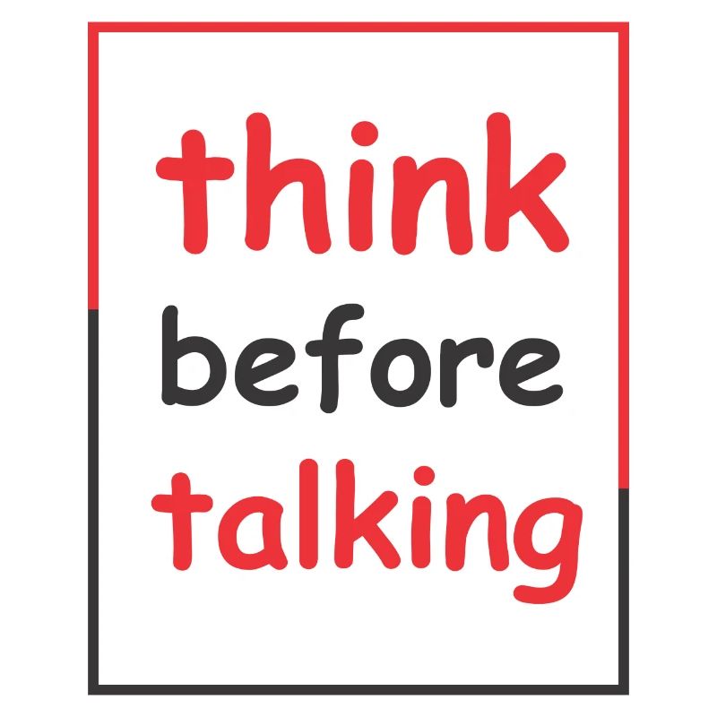 think before talking