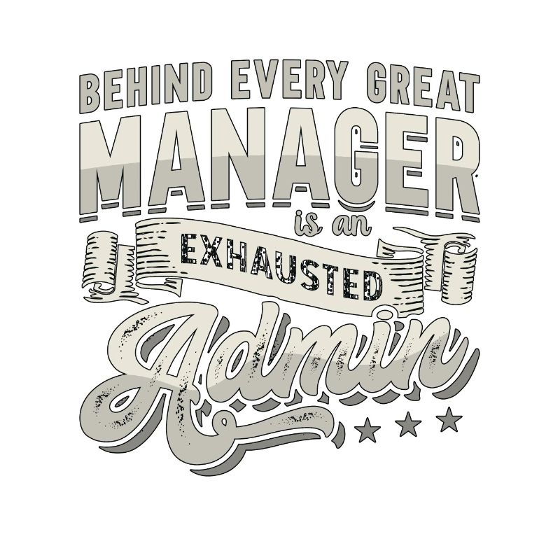 Admin Assistant Behind Every Great Office Worker