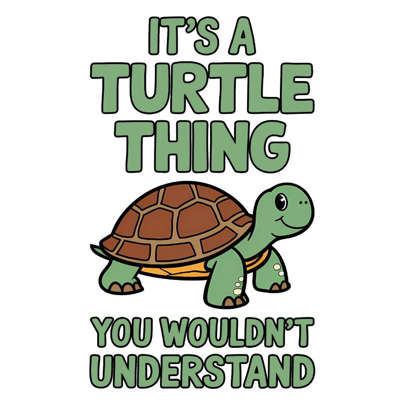 Turtle Saying Funny Turtles Gift