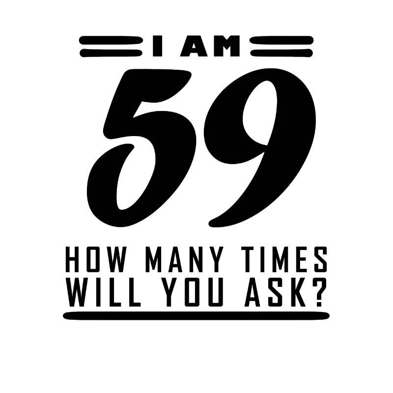 Ich bin 59 – 59. Geburtstag Geschenk