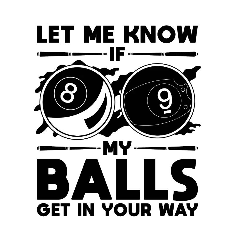 Let Me Know If My Balls Get Cue Stick Pool Player
