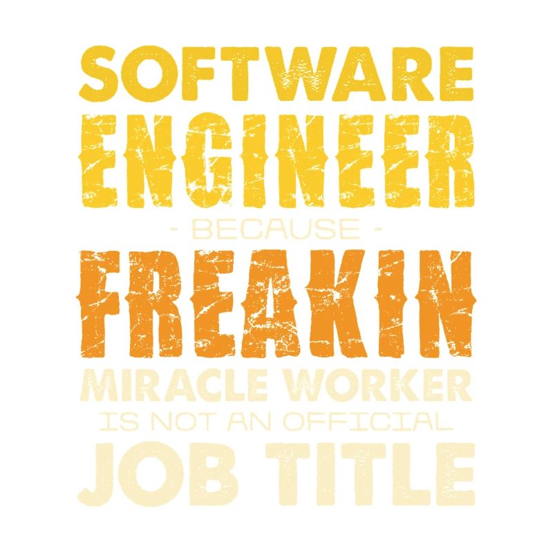 Software Engineer Freakin Miracle Worker