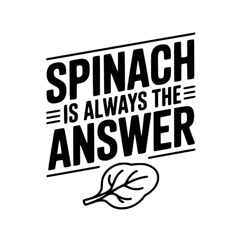 Spinach is Always The Answer