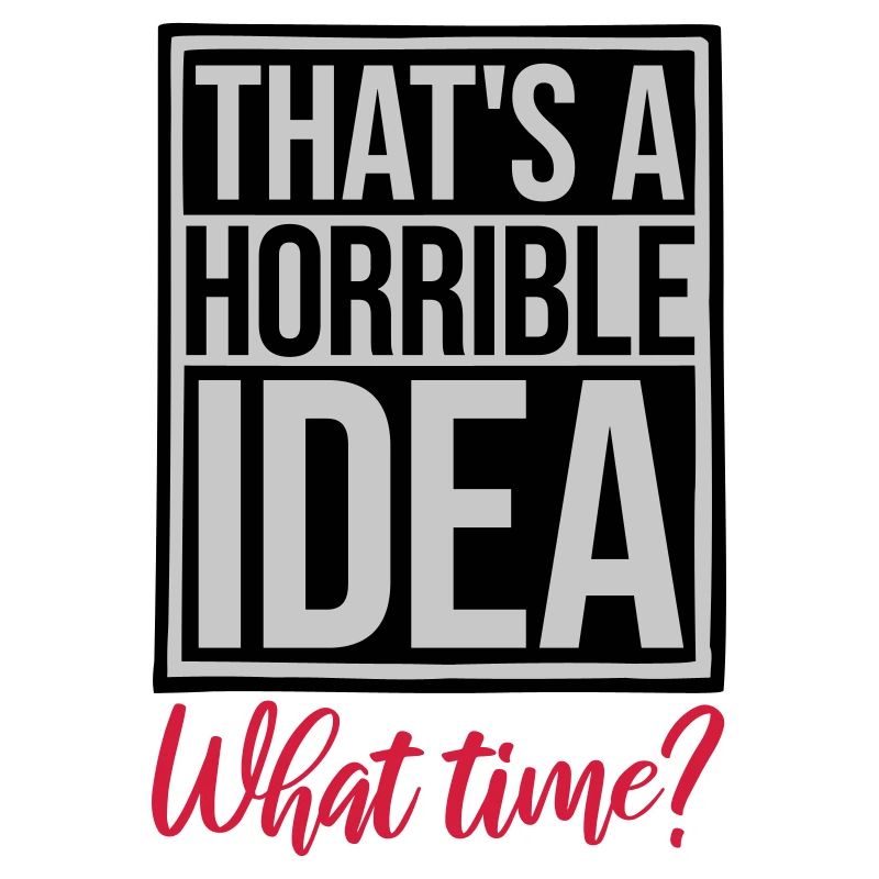 C’est une idée horrible